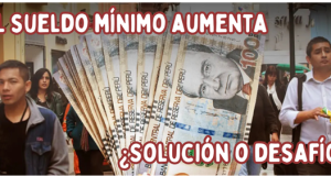 Nuevo salario mínimo en Perú: ¿solución para los trabajadores o desafío para las empresas?